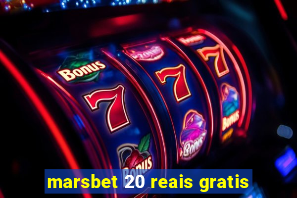 marsbet 20 reais gratis